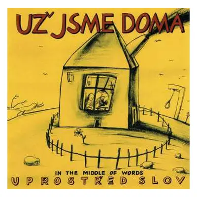 CD Už Jsme Doma: Uprostřed Slov / In The Middle Of Words