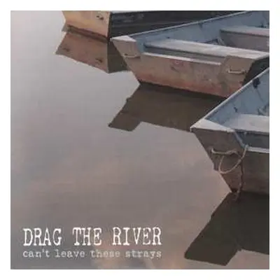 SP Drag The River: 7-can't Leave The Strays