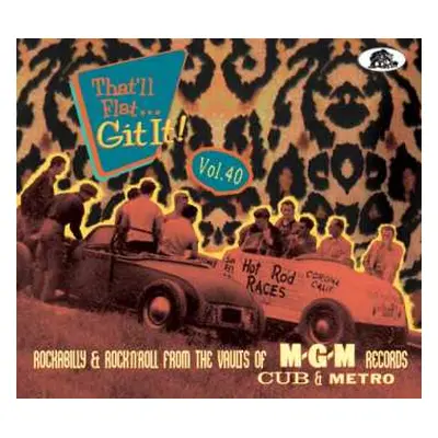 CD Various: That'll Flat Git It: Vol.40: Rockabilly & Rock 'N' Roll From The Vaults Of MGM, Cub 