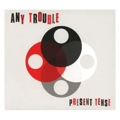 CD Any Trouble: Present Tense