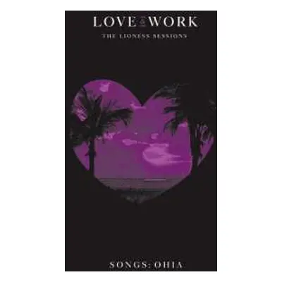 CD Songs: Ohia: Love & Work: The Lioness Sessions