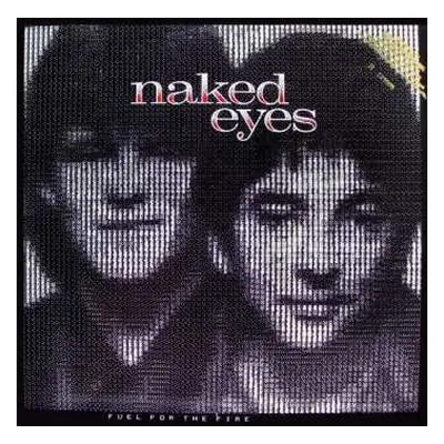 CD Naked Eyes: Fuel For The Fire