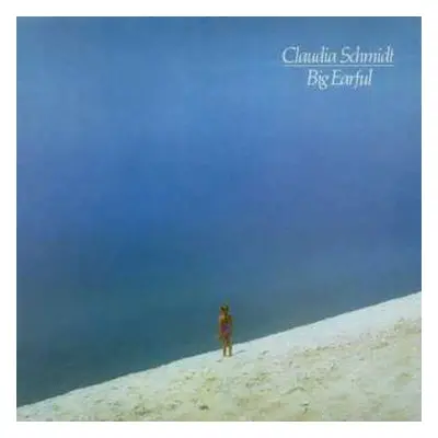 LP Claudia Schmidt: Big Earful