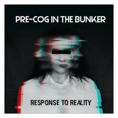 CD Pre-Cog In The Bunker: Response to Reality