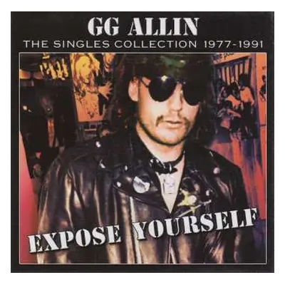 CD GG Allin: Expose Yourself - The Singles Collection 1977-1991