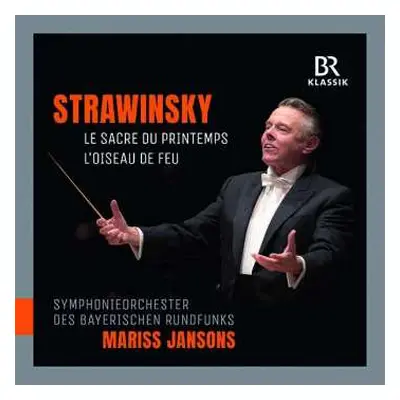 CD Igor Stravinsky: Le Sacre Du Printemps; L'Oiseau De Feu