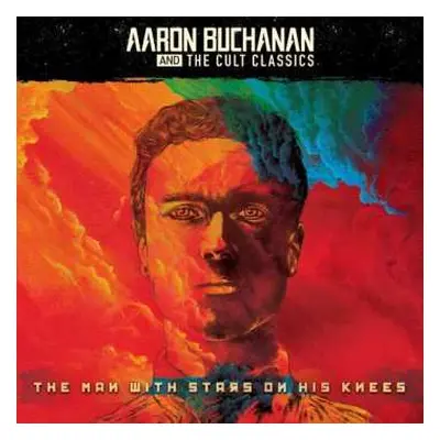 LP Aaron Buchanan And The Cult Classics: The Man With Stars On His Knees LTD | CLR