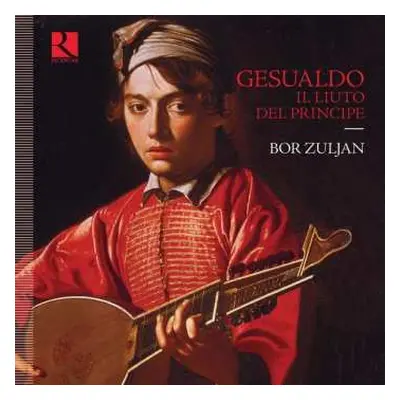 CD Carlo Gesualdo: Il Liuto Del Principe