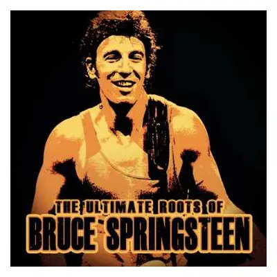 CD Bruce Springsteen: The Ultimate Roots Of Bruce Springsteen