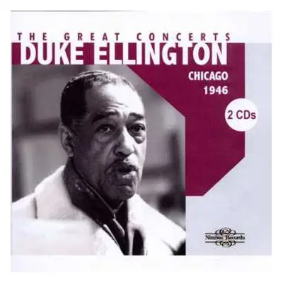 2CD Duke Ellington: The Great Concerts. Chicago, The Civic Opera, 1946