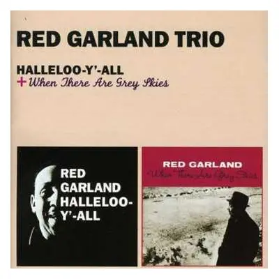 CD The Red Garland Trio: Halleloo-Y'-All & When There Are Grey Skies