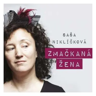 CD Saša Niklíčková: Zmačkaná Žena