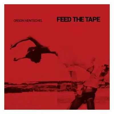 2LP Orson Hentschel: Feed The Tape