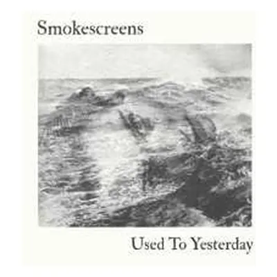 CD Smokescreens: Used To Yesterday