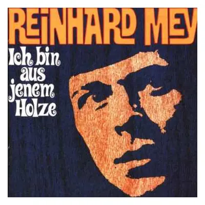 CD Reinhard Mey: Ich Bin Aus Jenem Holze