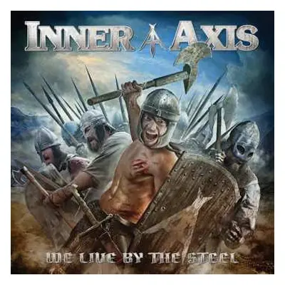 CD Inner Axis: We Live By The Steel