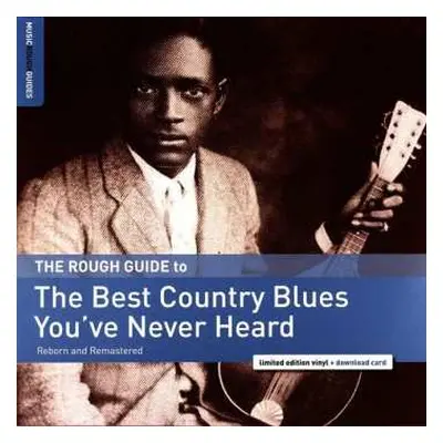 LP Various: The Rough Guide To The Best Country Blues You've Never Heard: Reborn And Remastered