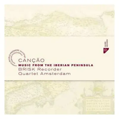 CD Brisk Recorder Quartet Amsterdam: Canção: Music From The Iberian Peninsula LTD | NUM