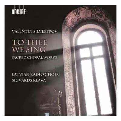 SACD Valentin Silvestrov: To Thee We Sing - Sacred Choral Works