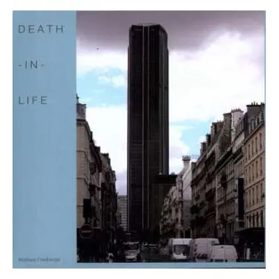 LP Matthew Friedberger: Death-In-Life LTD