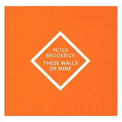 CD Peter Broderick: These Walls Of Mine LTD