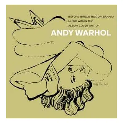 4CD Various: Andy Warhol - Before Brillo Box Or Banana: Music Within The Art Of Warhol