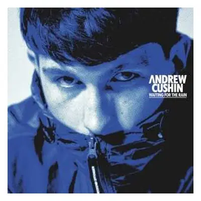 LP Andrew Cushin: Waiting For The Rain