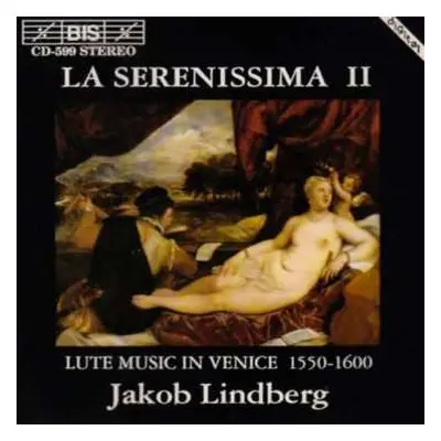 CD Jakob Lindberg: La Serenissima II (Lute Music In Venice 1550-1600)