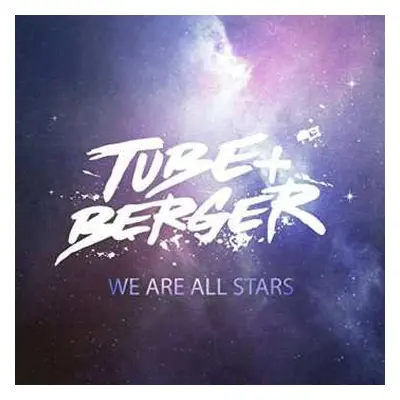 2LP Tube & Berger: We Are All Stars