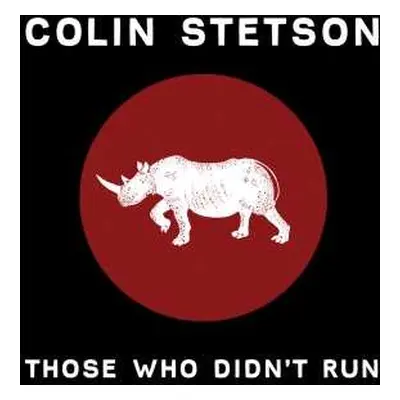 LP Colin Stetson: Those Who Didn't Run