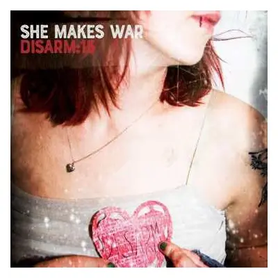 LP She Makes War: Disarm: 15 CLR