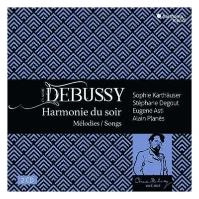 2CD Claude Debussy: Harmonie du soir Mélodies / Songs