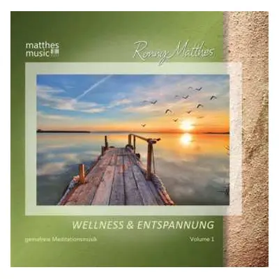 CD Ronny Matthes: Wellness & Entspannung Vol. 1 - Gemafreie Meditationsmusik & Christliche Entsp