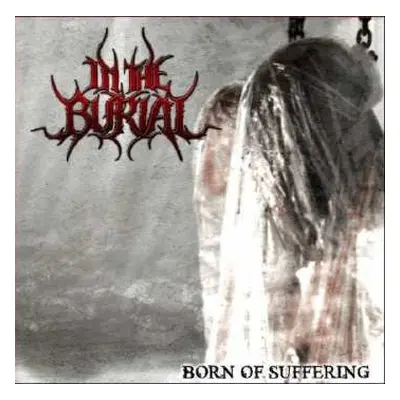 CD In The Burial: Born Of Suffering