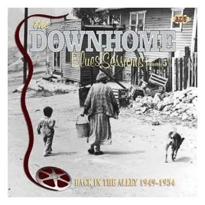 CD Various: The Downhome Blues Sessions. Volume 5: Back In The Alley 1949-1954