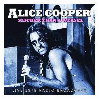 CD Alice Cooper: Slicker Than A Weasel (Live 1978 Radio Broadcast)