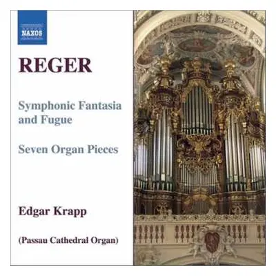 CD Max Reger: Organ Works, Volume 7 / Symphonic Fantasia And Fugue, Seven Organ Pieces