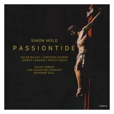 CD Simon Mold: Passionskantate "passiontide" Für Soli,chor,orgel