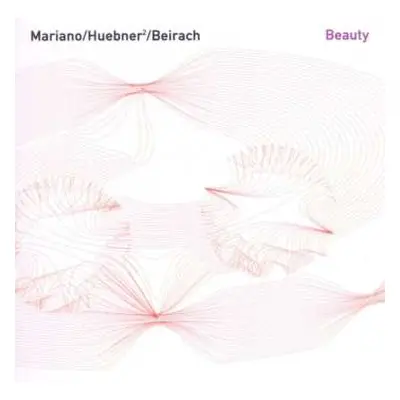 CD Mariano / Huebner² / Beirach: Beauty