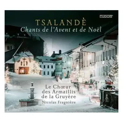 CD Choeur Des Armaillis de la Gruyère: Tsalandè (Chants De L'Avent Et De Noël)