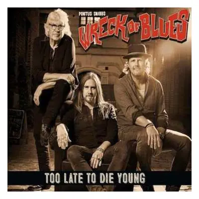 LP Pontus Snibb's Wreck Of Blues: Too Late To Die Young