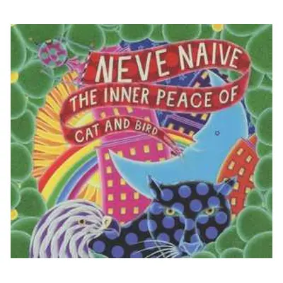 CD Neve Naive: The Inner Peace Of Cat And Bird