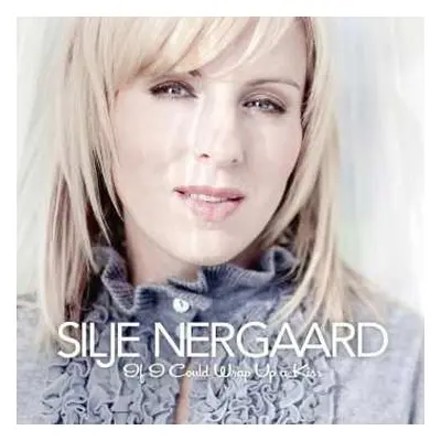 CD Silje Nergaard: If I Could Wrap Up A Kiss