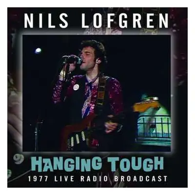 CD Nils Lofgren: Hanging Tough 1977 Live Radio Broadcast