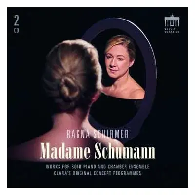 2CD Ragna Schirmer: Clara Schumann