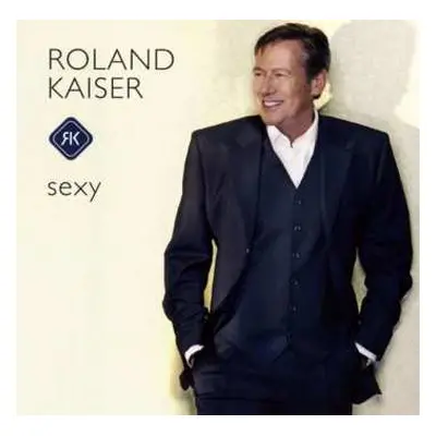 CD Roland Kaiser: Sexy Warst Du Schon Immer