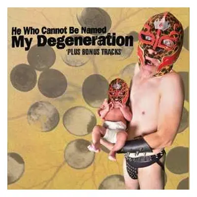 CD He Who Cannot Be Named: My Degeneration