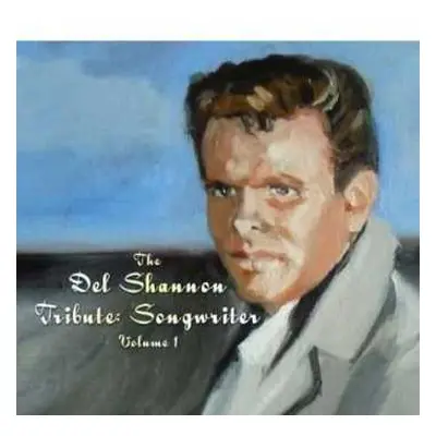 CD Various: The Del Shannon Tribute: Songwriter Volume 1