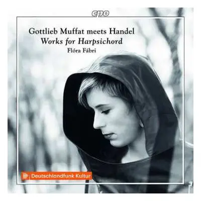 CD Flóra Fábri: Gottlieb Muffat Meets Handel: Works For Harpsichord