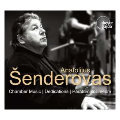 3CD Anatolijus Šenderovas: Chamber Music; Dedications; Paratum Cor Meum